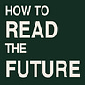 How to Read the Future