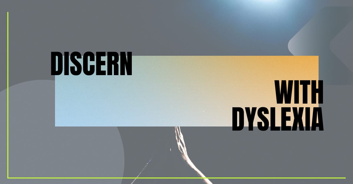 Discern with Dyslexia - Church of England Discernment Discern with Dyslexia - Church of England Discernment