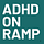 ADHD On Ramp — From Stuck to Started