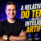 A Relatividade Do Tempo na Era da Inteligência Artificial