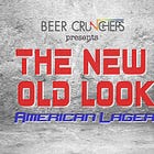 The New, Old Look American Lager