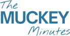 The Muckey Minutes