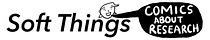 Soft Things: Comics about science, research, & being human