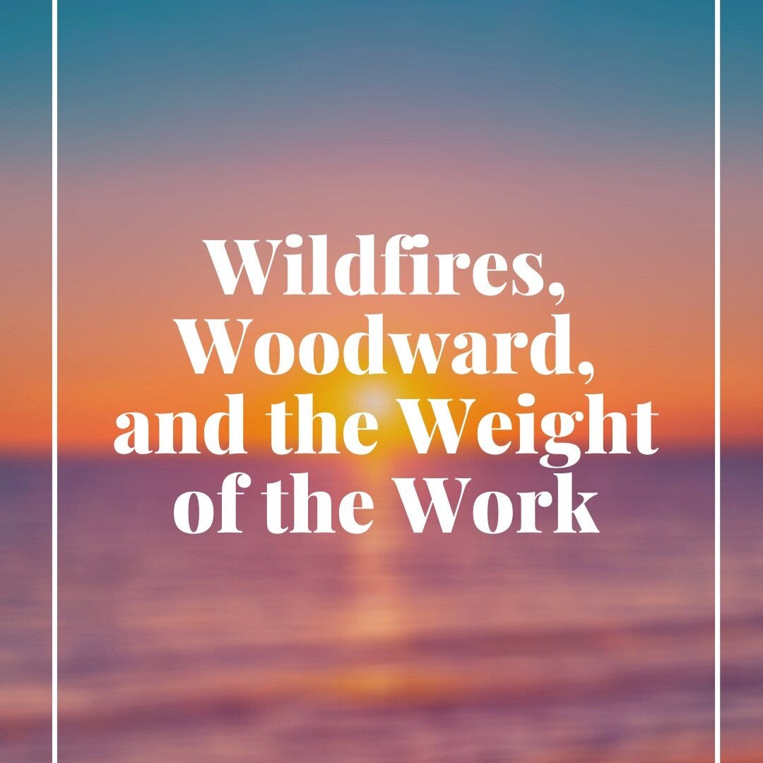 Wildfires%2C+Woodward%2C+and+the+Weight+of+the+Work.jpg