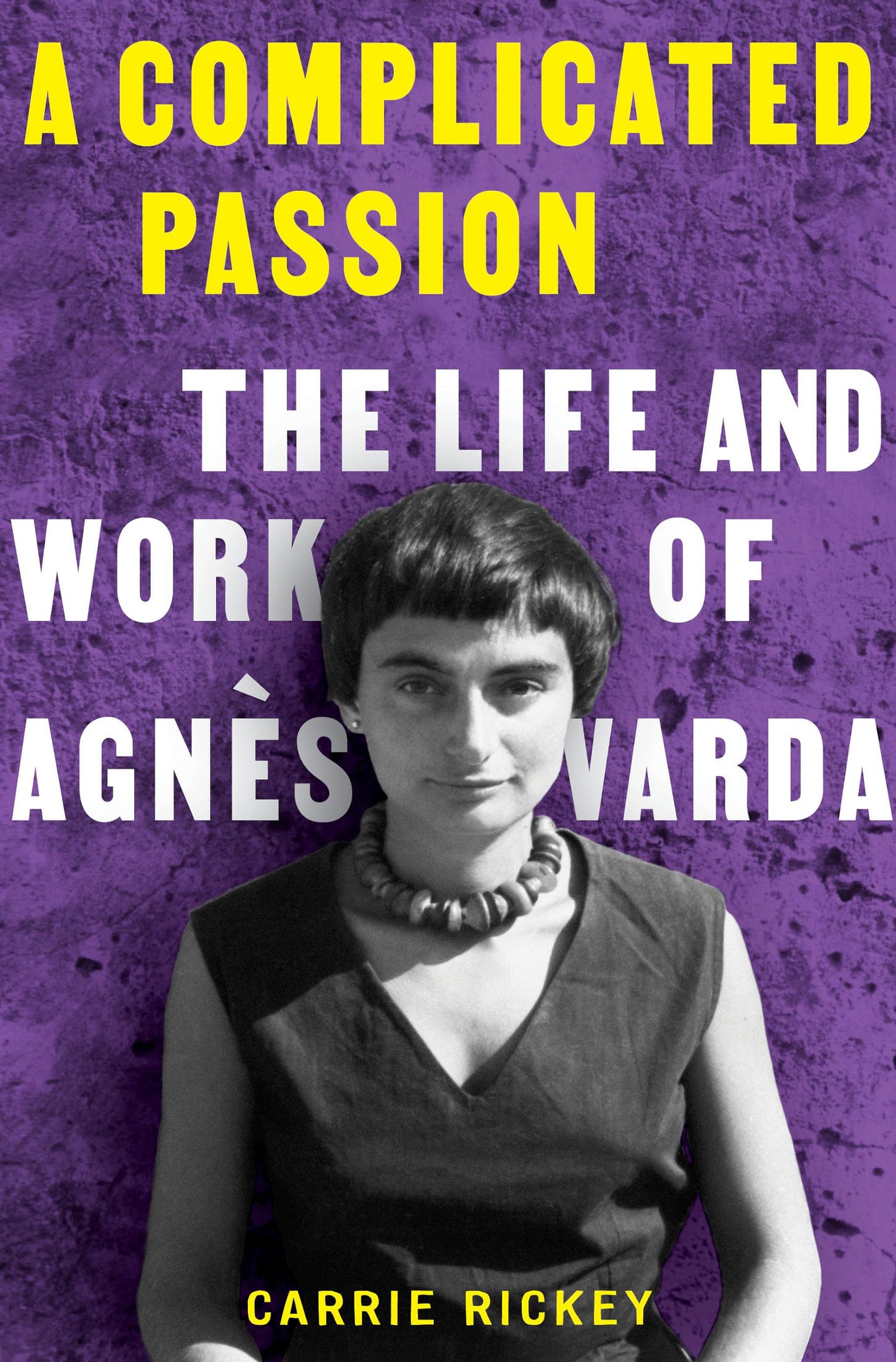 A Complicated Passion: The Life and Work of Agnès Varda : Rickey, Carrie:  Amazon.co.uk: Books