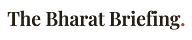 The Bharat Briefing