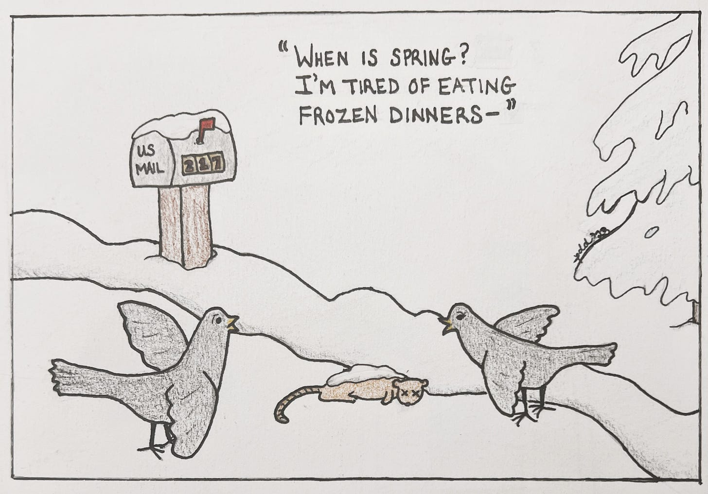 Two birds on either side of snow-covered roadkill. One says, "When is spring? I'm tired of eating frozen dinners."