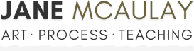 Jane McAulay — Art · Process · Teaching