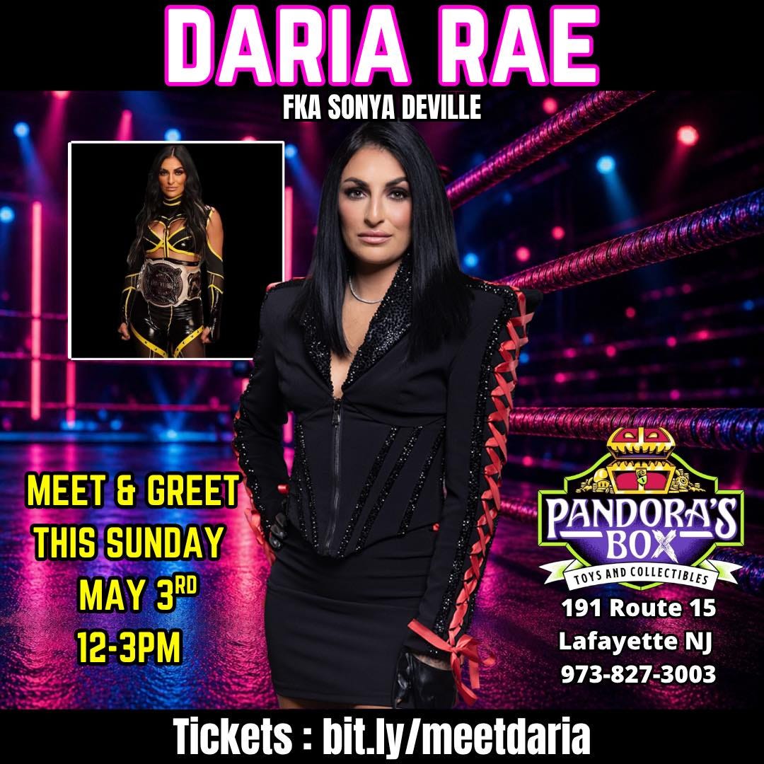 May be an image of text that says 'DARIA RAE FKA SONYA DEVILLE ሰርንክማያል። +ጥ χyάй 우산박도선 MEET & GREET THIS SUNDAY MAY 3RD 12-3PM PANDORA'S BO TOYS AND TOYSANDCOLLECTIBLES COLLECTIBLES 191 Route 15 Lafayette NJ 973-827-3003 Tickets: bit.ly/meetdaria'