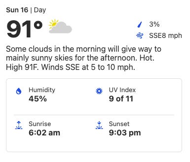 Some clouds in the morning will give way to mainly sunny skies for the afternoon. Hot. High 91F. Winds SSE at 5 to 10 mph.