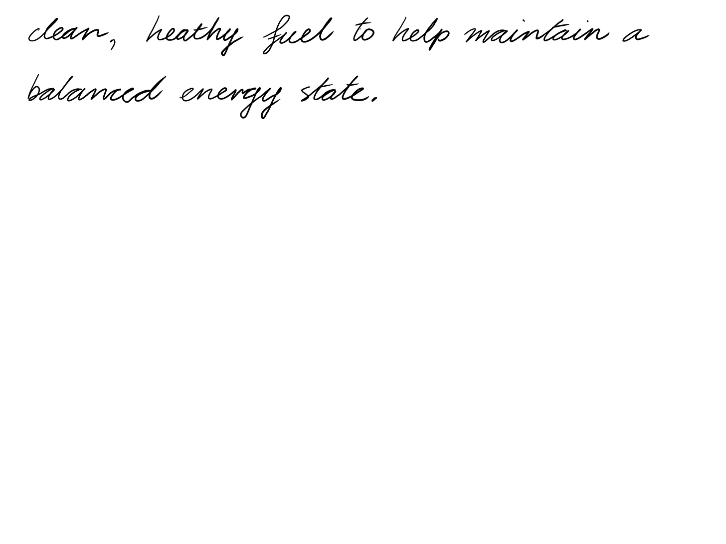 clean, healthy fuel to help maintain a balanced energy state.