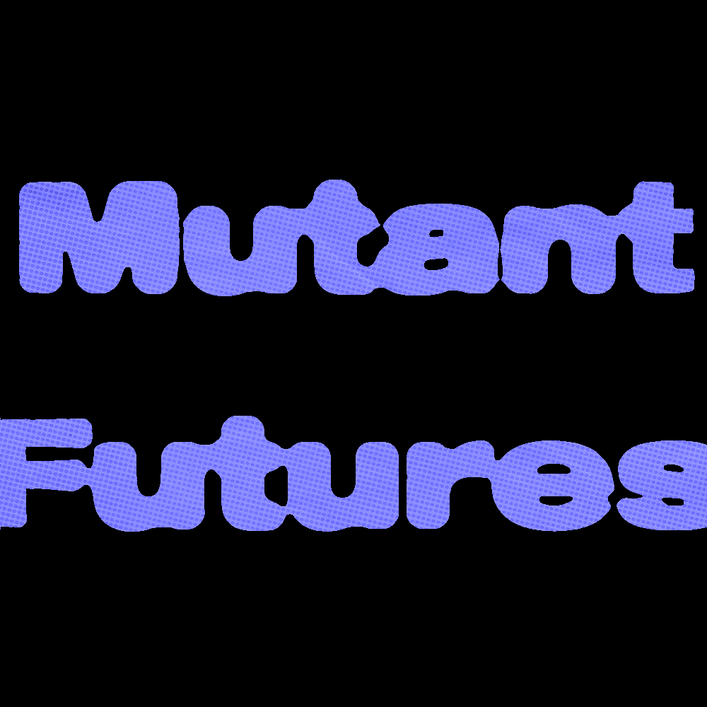 Mutant Futures