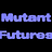 Mutant Futures