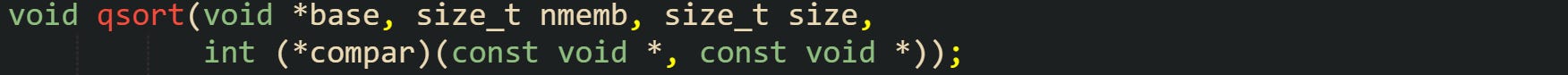 void qsort(void *base, size_t nmemb, size_t size,            int (*compar)(const void *, const void *));