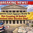 *Breaking News*SCOTUS Signals, In Hearing This Morning, Major Shift On Mail-In Ballot Deadlines — California’s Loose System Could Be In Trouble