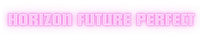 Horizon Future Perfect