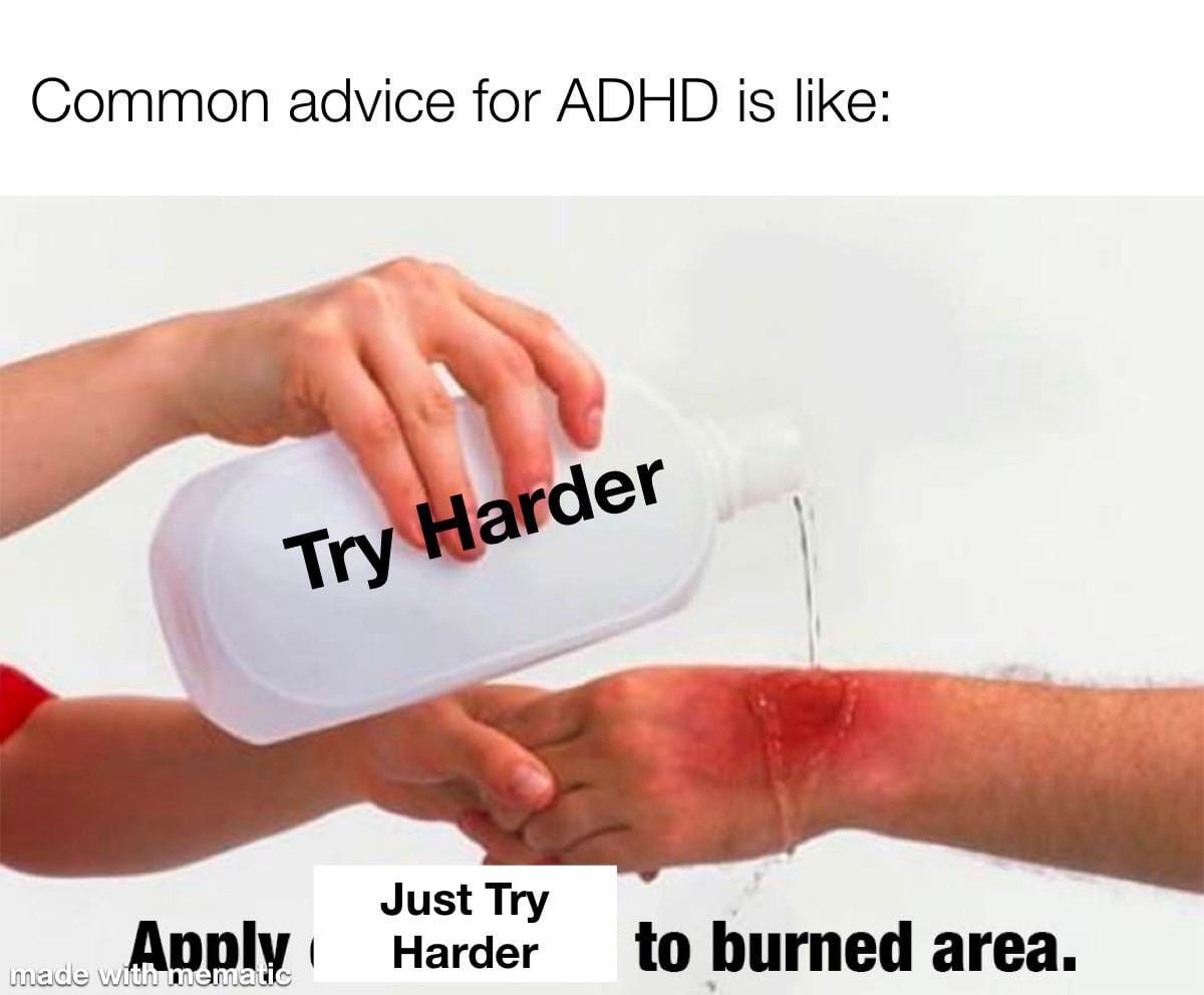 What's the worst advice you have gotten for ADHD.? : r/adhdmeme