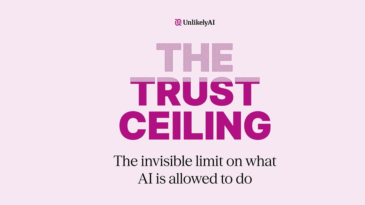 The Trust Ceiling: The invisible limit on what AI is allowed to do