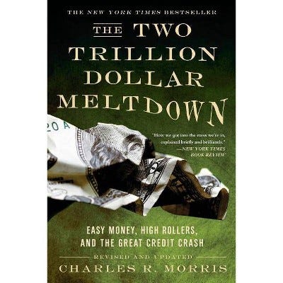 The Two Trillion Dollar Meltdown - by Charles R Morris (Paperback)