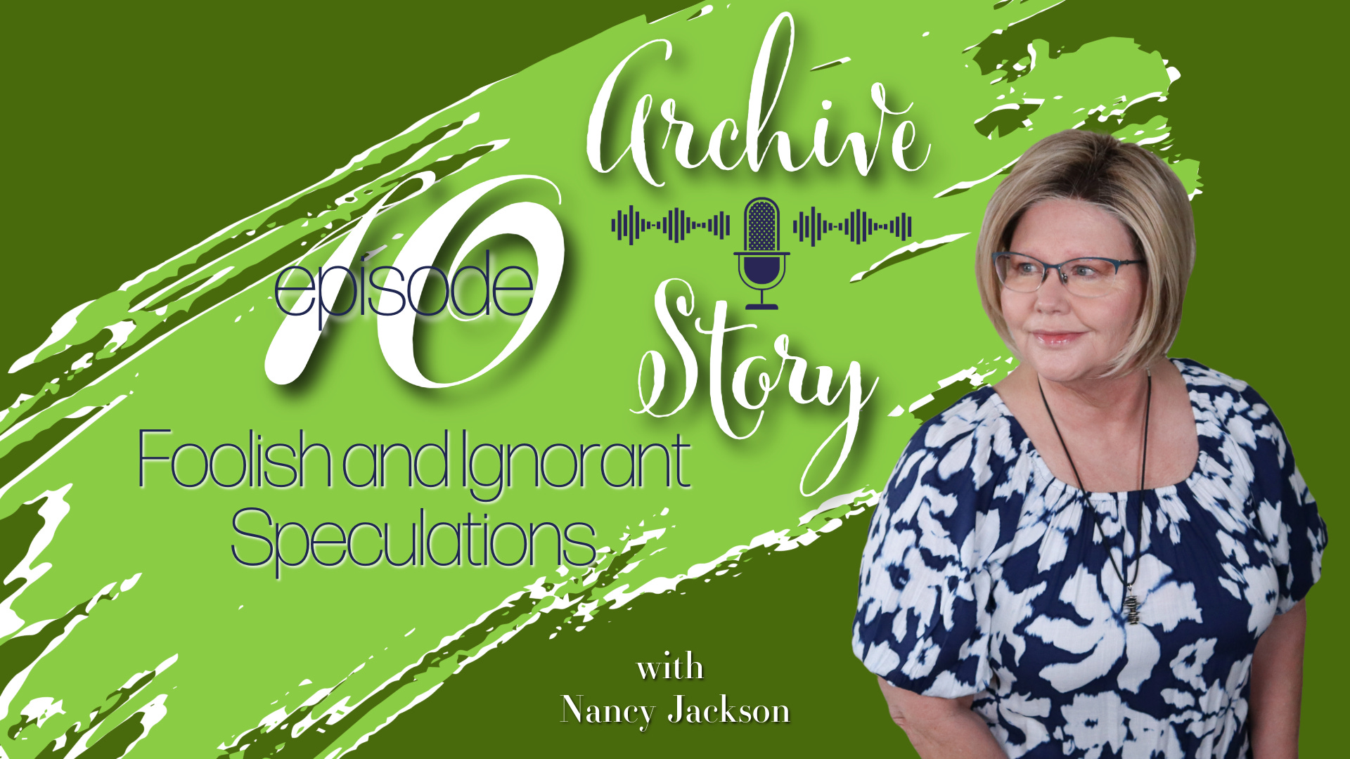 Foolish and Ignorant Speculations | Archive Story - Episode 10