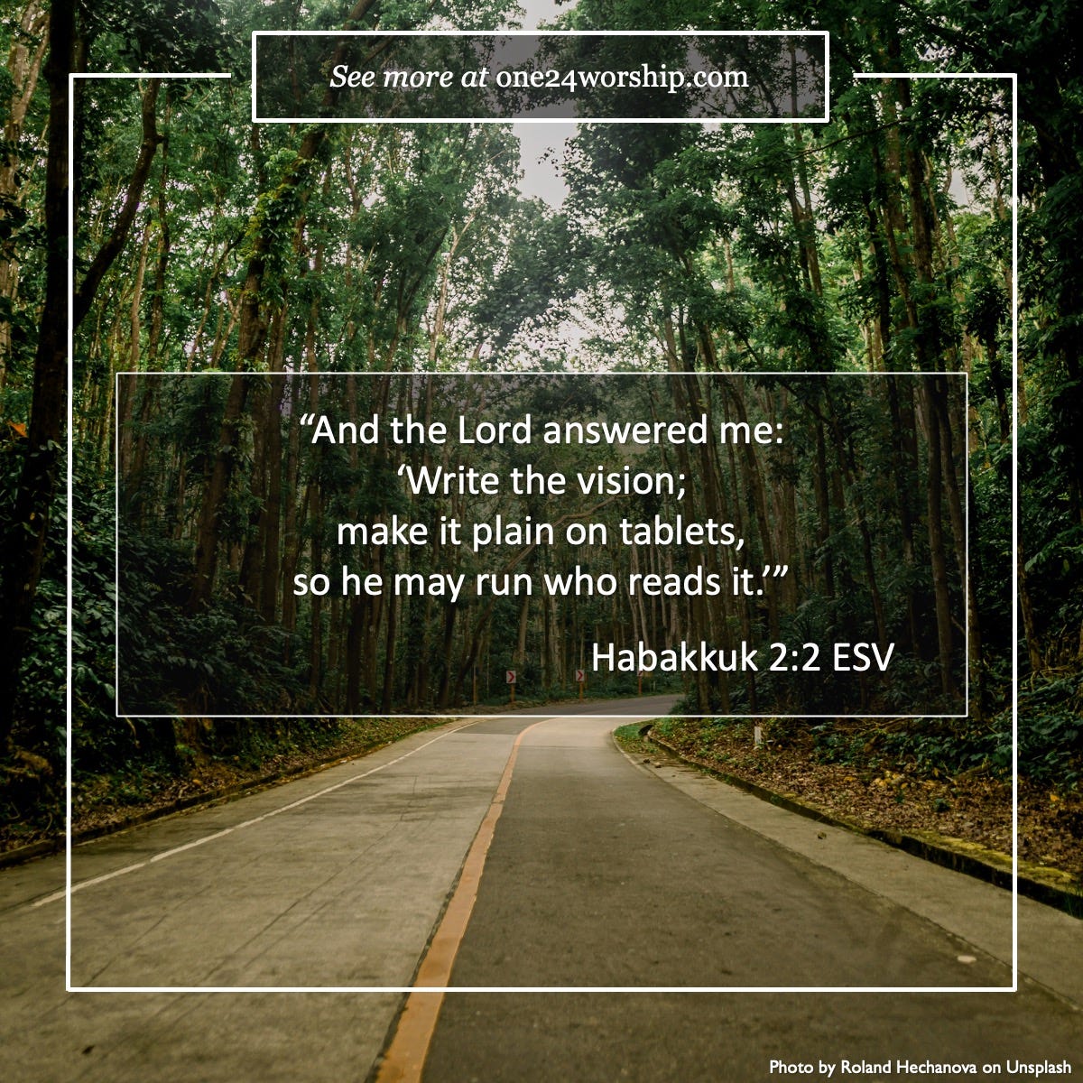 Image of a road in the woods in Bilar Man-Made Forest, Loay Interior Road, Bilar, Bohol, Philippines, by Roland Hechanova on Unsplash with Habakkuk 2:2 Scripture quote superimposed.