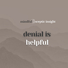 Denial is helpful