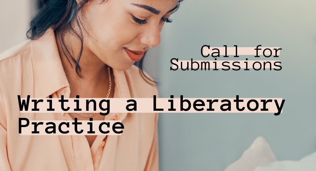Submissions | Writing a Liberatory Practice [A Lit Lib x Memoir Land collaboration]