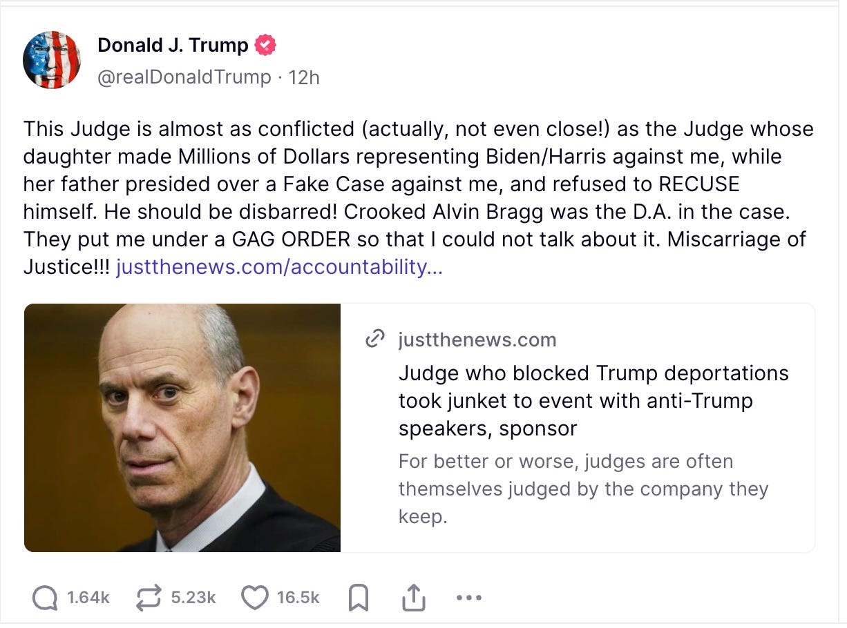 This Judge is almost as conflicted (actually, not even close!) as the Judge whose daughter made Millions of Dollars representing Biden/Harris against me, while her father presided over a Fake Case against me, and refused to RECUSE himself. He should be disbarred! Crooked Alvin Bragg was the D.A. in the case. They put me under a GAG ORDER so that I could not talk about it. Miscarriage of Justice!!! This Judge is almost as conflicted (actually, not even close!) as the Judge whose daughter made Millions of Dollars representing Biden/Harris against me, while her father presided over a Fake Case against me, and refused to RECUSE himself. He should be disbarred! Crooked Alvin Bragg was the D.A. in the case. They put me under a GAG ORDER so that I could not talk about it. Miscarriage of Justice!!!