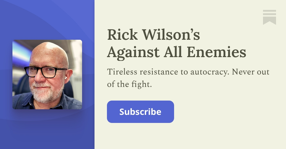 Rick Wilson’s Against All Enemies | Substack