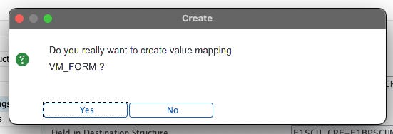 SAP dialog box asking to confirm creation of a new value mapping named VM_FORM. SAP dialog box asking to confirm creation of a new value mapping named VM_FORM.
