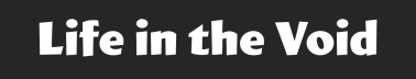 Life in the Void