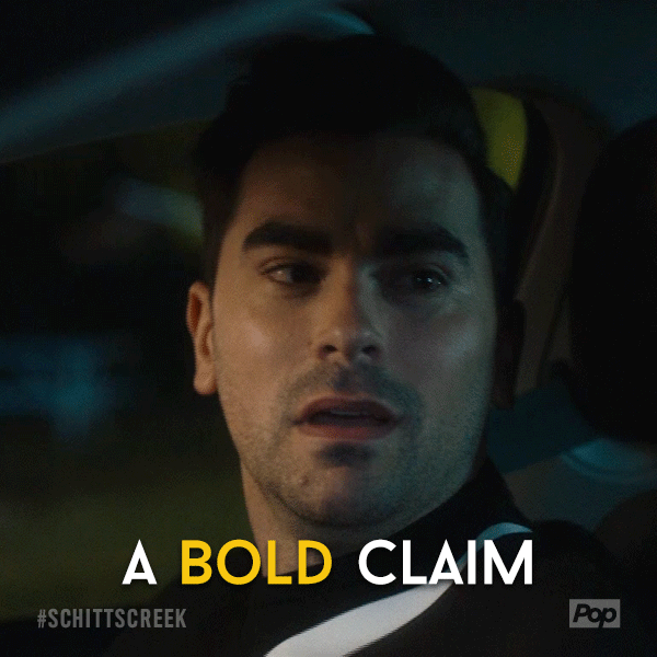 David from Schitts Creek: A bold claim.