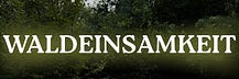 Waldeinsamkeit – Naturtagebuch aus dem Wald