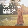 The Sovereign Woman Rising