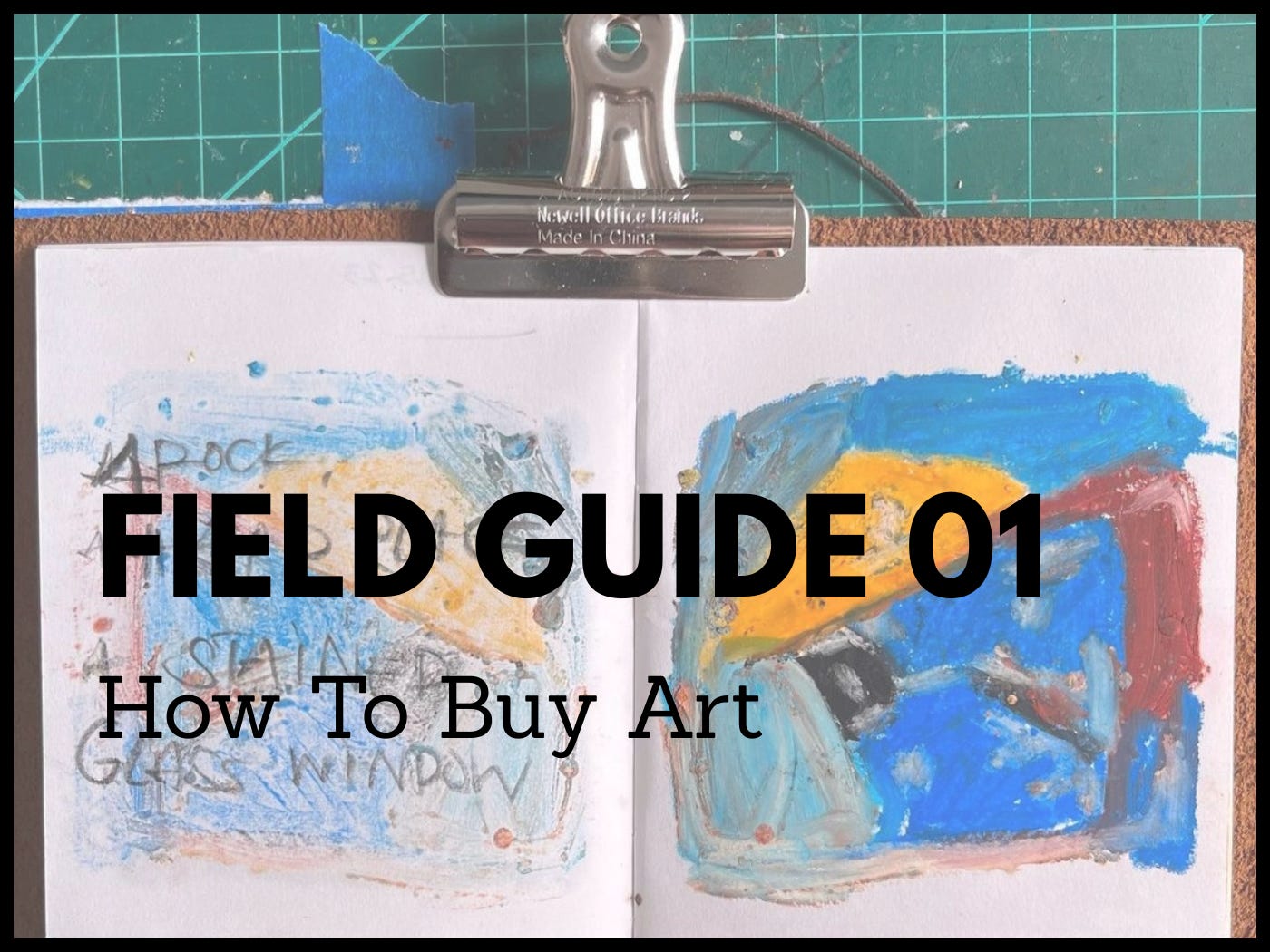 Open sketchbook with colorful abstract marks on a cutting mat, clipped at the top; overlaid text reads ‘FIELD GUIDE: How To Buy Art’
