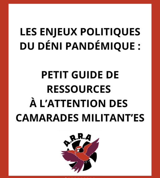 texte en noir sur fond blanc, encadré de rouge: "Les enjeux politiques du déni pandémique: petit guide de ressources à l’attention des camarades militant’es", en dessous le logo de l'ARRA avec un perroquet rouge et mauve qui porte un masque FFP2 noir