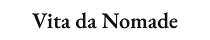Vita da Nomade