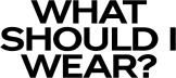 What Should I Wear?