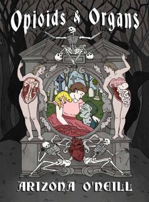Opioids & Organs by Arizona O’Neill