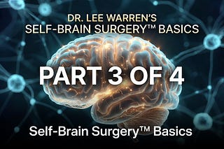 Self-Brain Surgery™ with Dr. Lee Warren | Substack