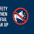 Why Safety Fails When People Fail to Speak Up