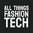 All Things Fashion Tech