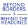 Beyond Borders and Behind the Headlines