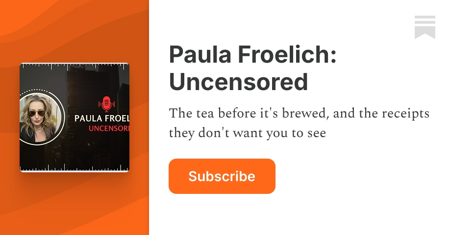 Paula Froelich: Uncensored | Substack