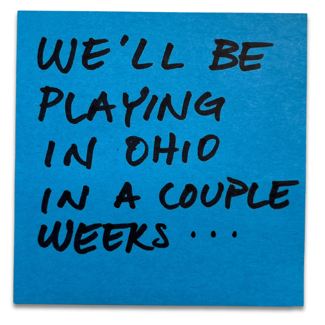 we'll be playing in ohio in a couple weeks...