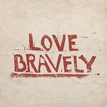 Love Bravely