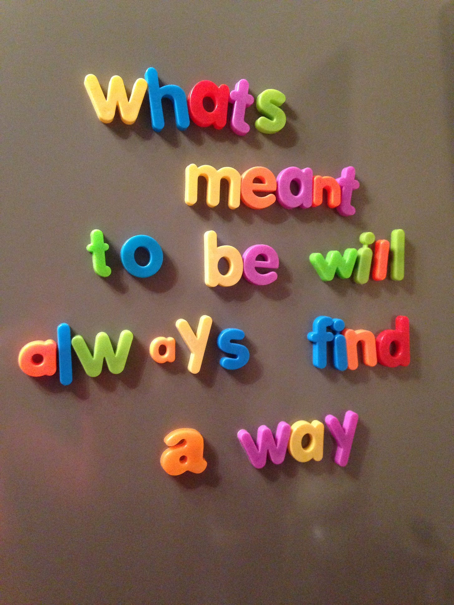 What's meant to be will always find a way | Whatmyfridgesays