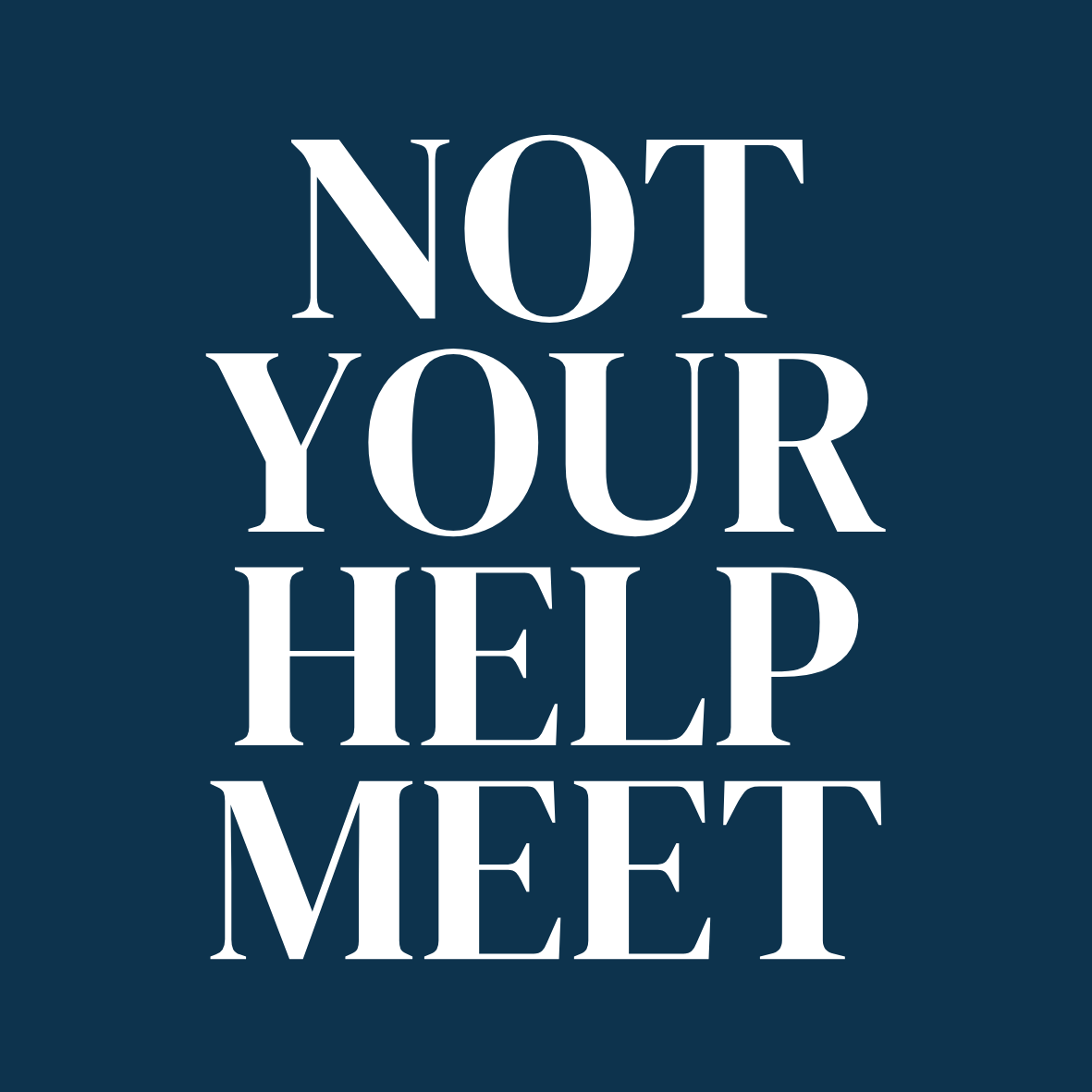NOT YOUR HELPMEET