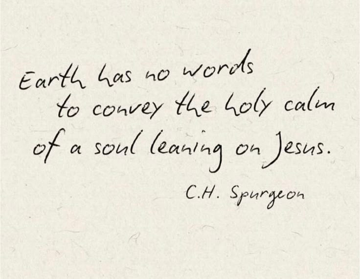 This may contain: a handwritten quote from c h spurson on earth has no words to convey the lord's calmness of a soul leaving on jesus
