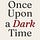 Once Upon a Dark Time